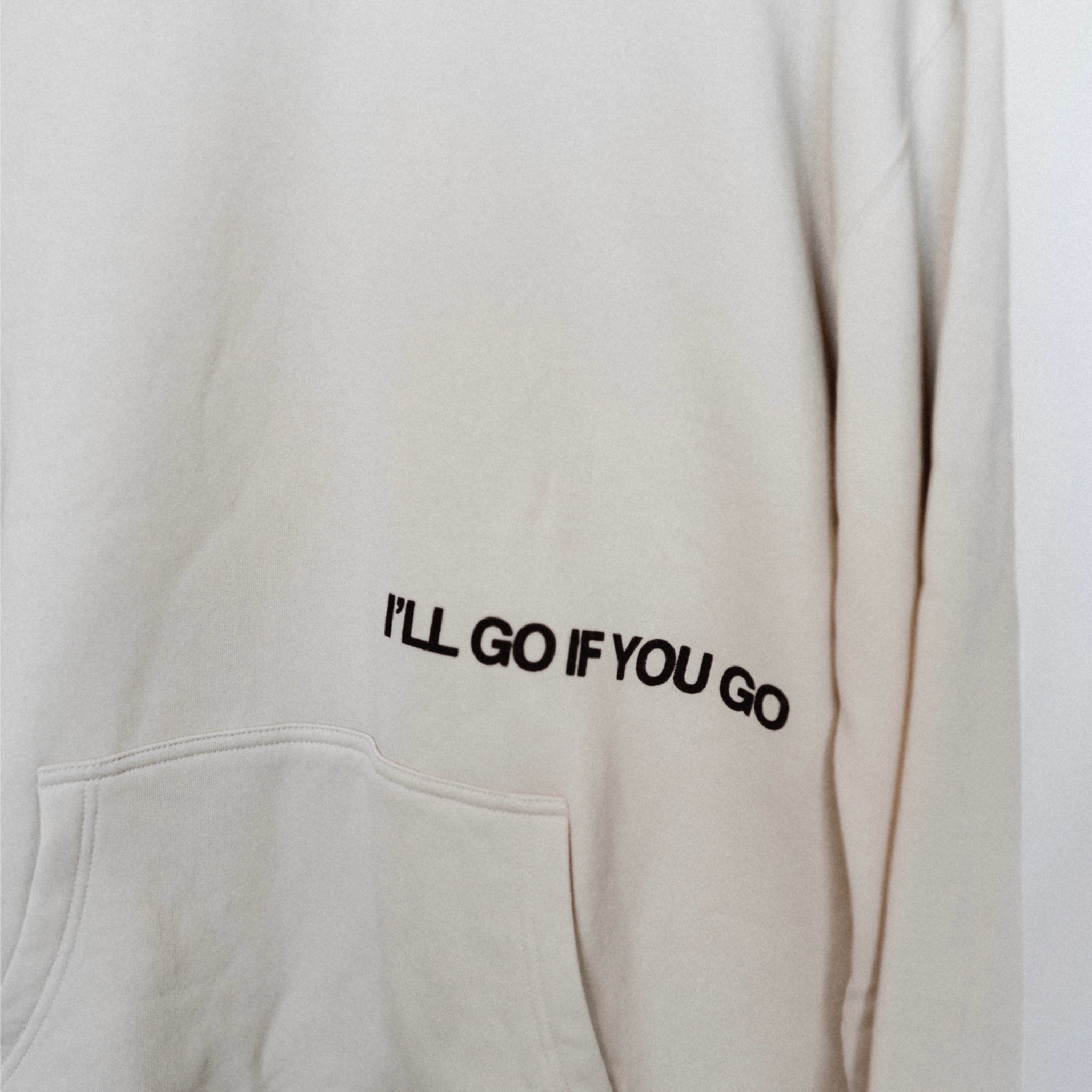 I'll Go Wherever You Go Hoodie